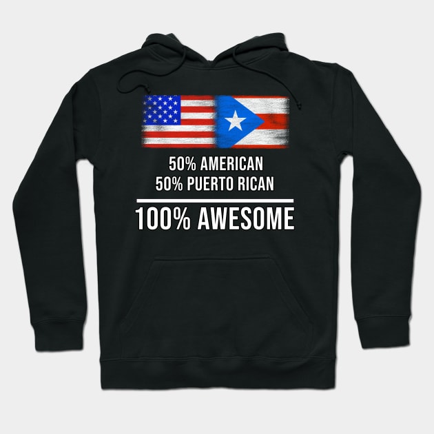 50% American 50% Puerto Rican 100% Awesome - Gift for Puerto Rican Heritage From Puerto Rico Hoodie by Country Flags